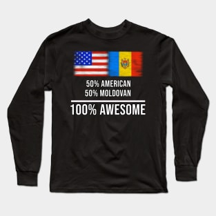 50% American 50% Moldovan 100% Awesome - Gift for Moldovan Heritage From Moldova Long Sleeve T-Shirt